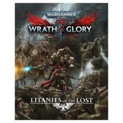Warhammer 40,000 Roleplay: Wrath & Glory - Litanies Of The Lost